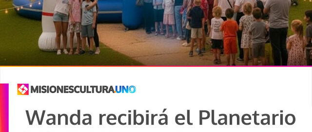 Wanda recibirá el Planetario Móvil 360° con funciones especiales en la Plaza del Bicentenario