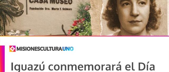 Iguazú conmemorará el Día Internacional de la Mujer con una jornada especial en la Casa Museo Marta Teodora Schwarz